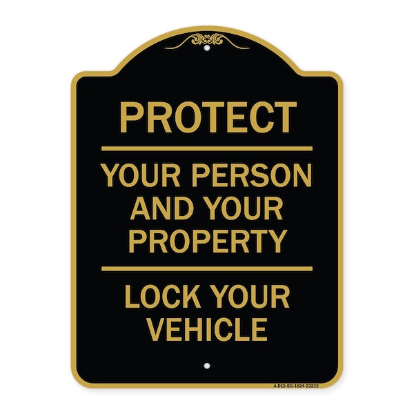 Signmission Protect Your Person & Your Property Lock Your Vehicle, Black & Gold Alum Sign, 18" H, BG-1824-23232 A-DES-BG-1824-23232 - main